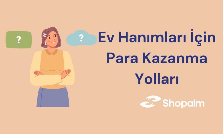 Ev Hanımları İçin Para Kazanma Yolları