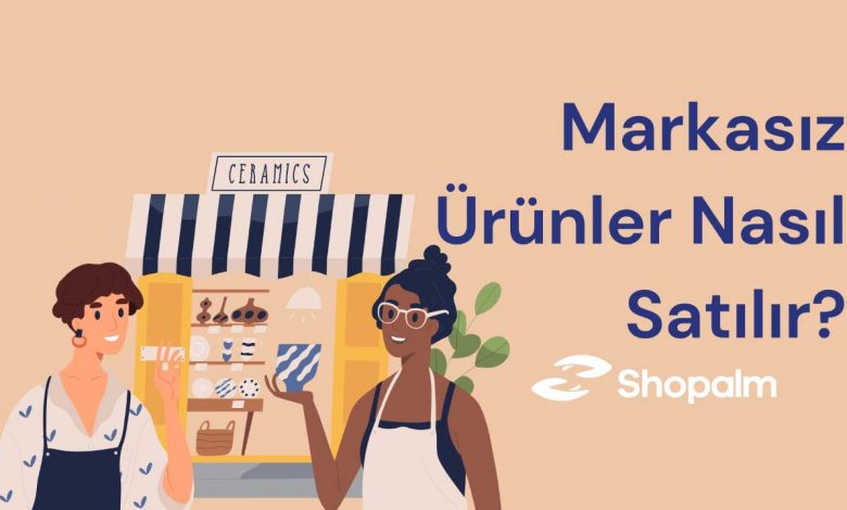 Markasız Ürün Satmak